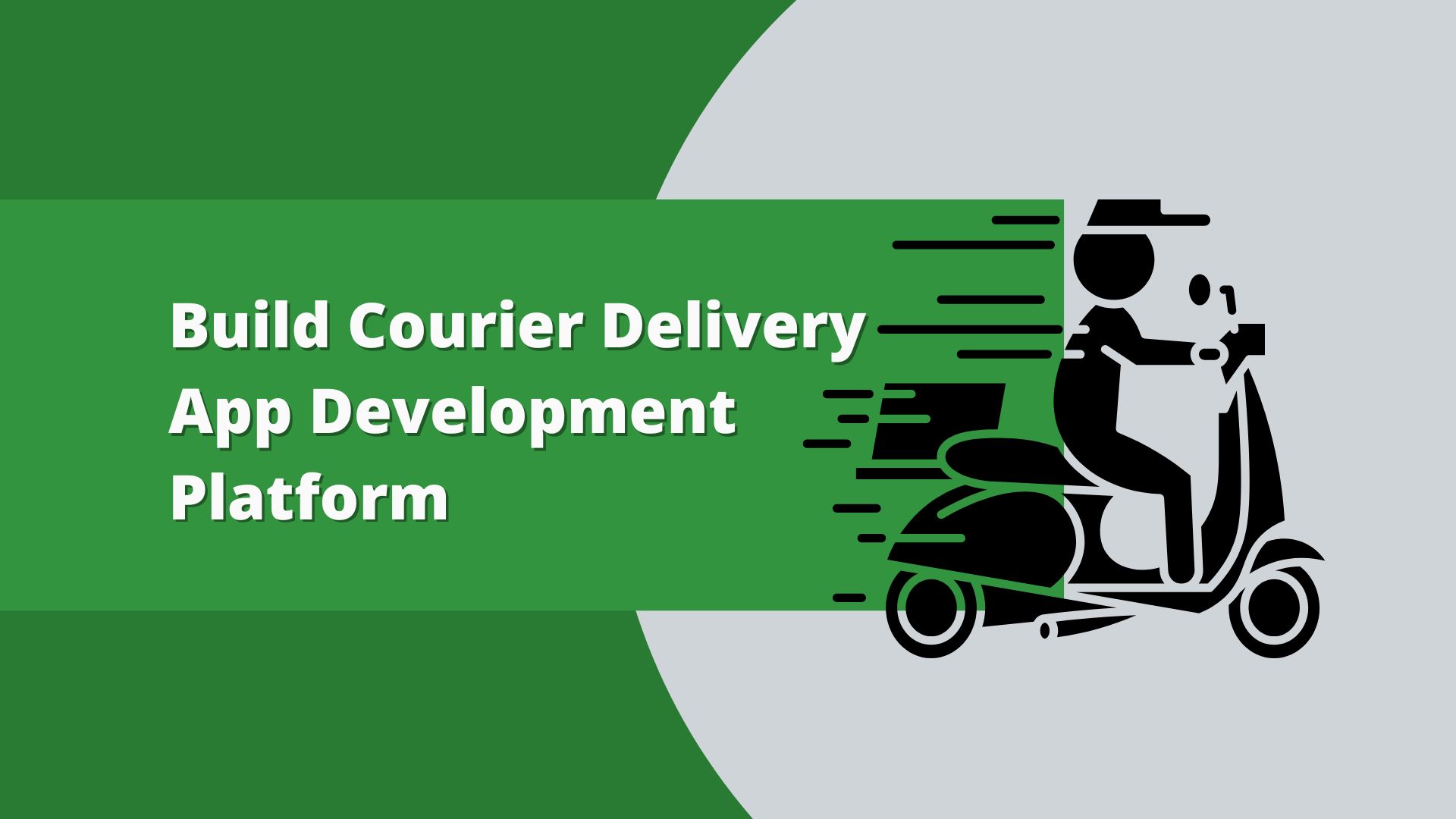 Easy Steps To Build Courier Delivery App Development Platform