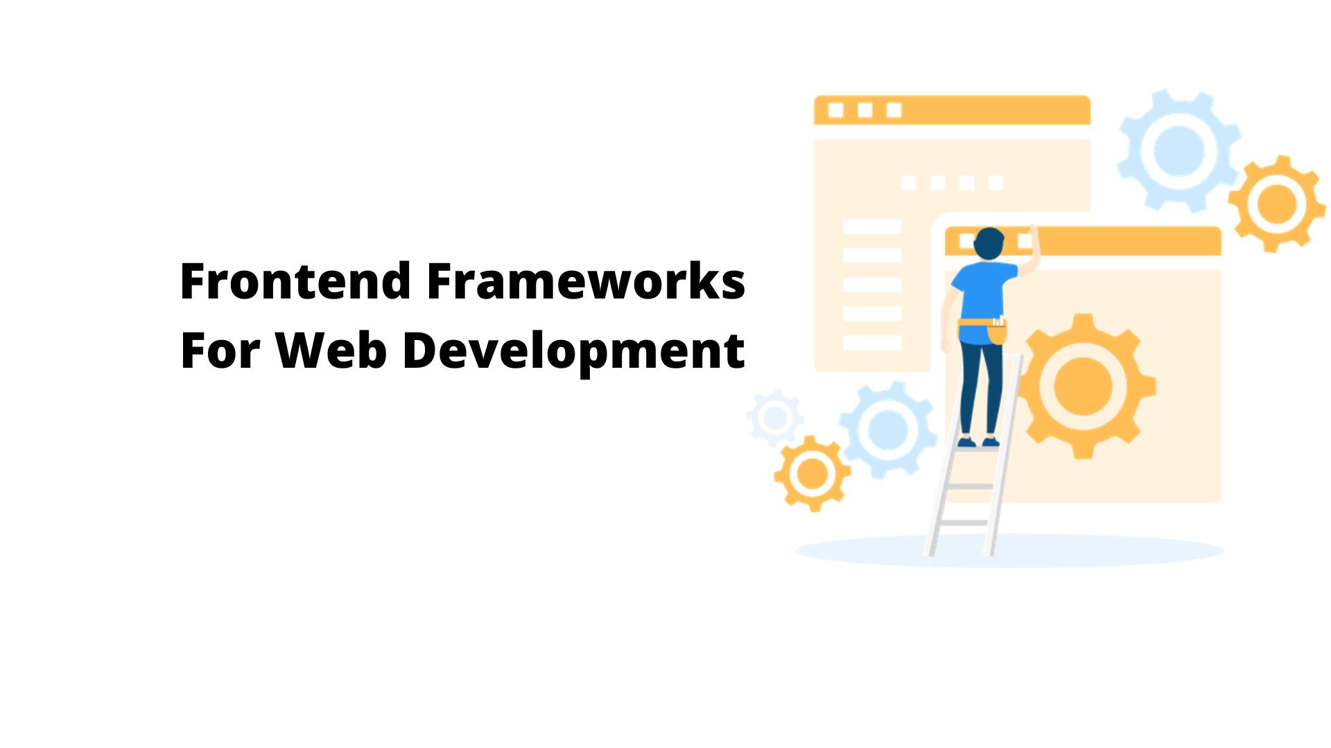 Frontend Frameworks For Web Development: Your Coding Journey Starts Now