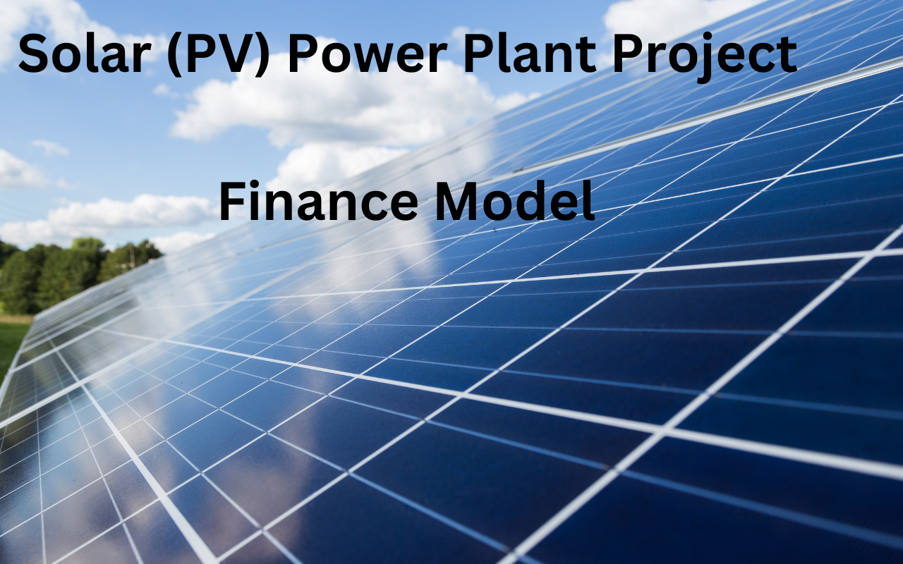 Solar Power Plant Project Finance Model