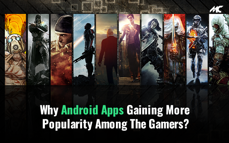 Why-Are-Android-Apps-Gaining-More-Popularity-Among-Gamers