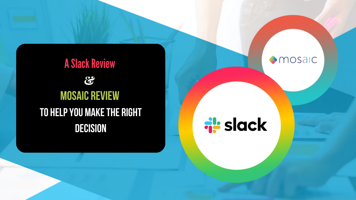 A Slack Review & Mosaic Review to Help You Make the Right Decision (1)